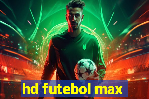 hd futebol max